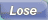 lose
